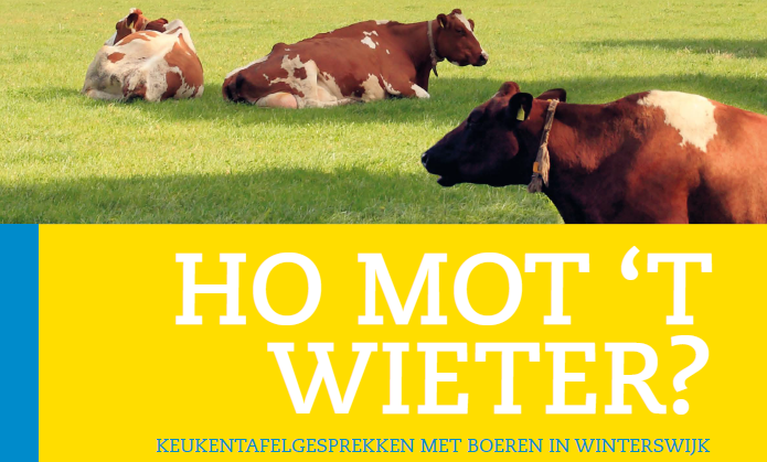 Ho mot 't Wieter - keukentafelgesprekken met boeren in Winterswijk
